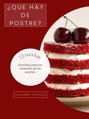 cover image of ¿Que hay de Postre? 72 Recetas Sencillas Para los Amantes de los Postres
